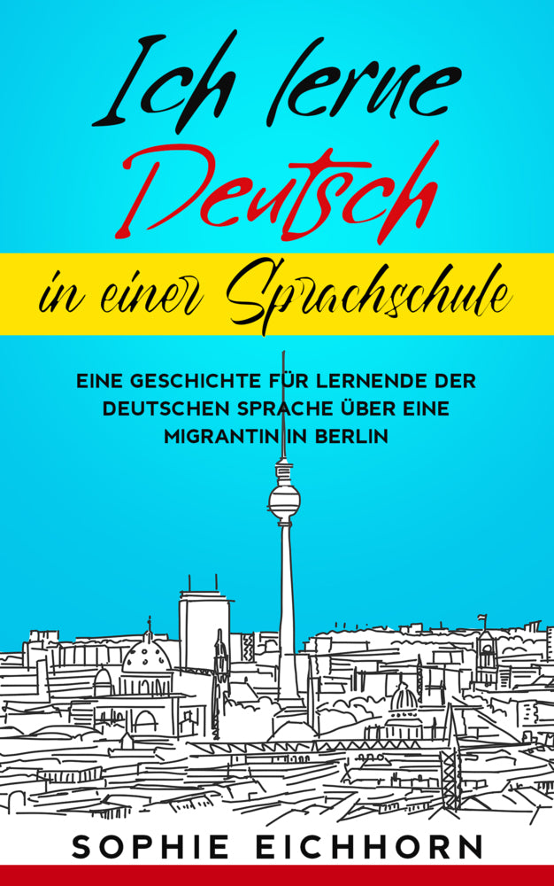 Ich lerne Deutsch in einer Sprachschule (Sophie Eichhorn)