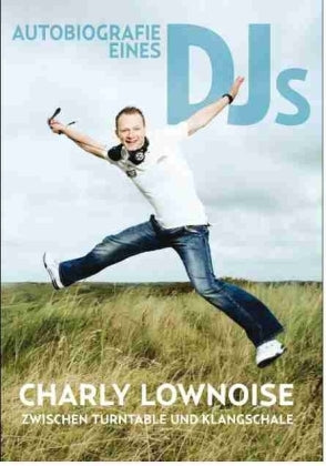 Autobiografie eines DJs (Charly Lownoise)