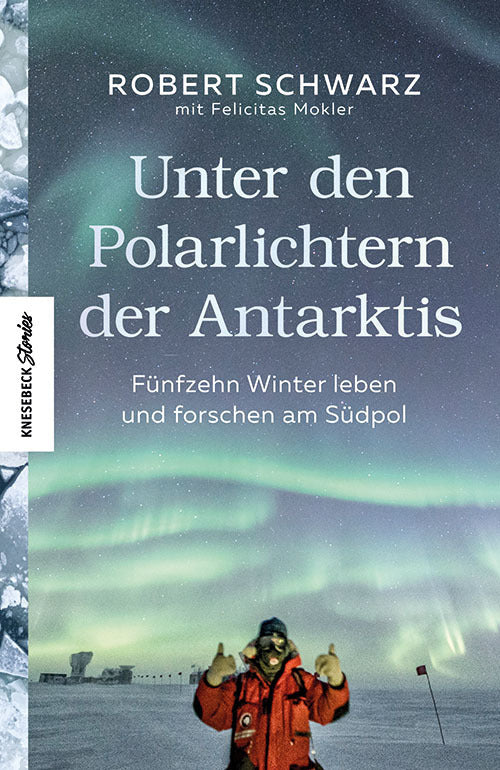 Unter den Polarlichtern der Antarktis (Robert Schwarz)