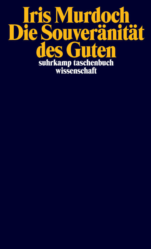 Die Souveränität des Guten (Iris Murdoch)