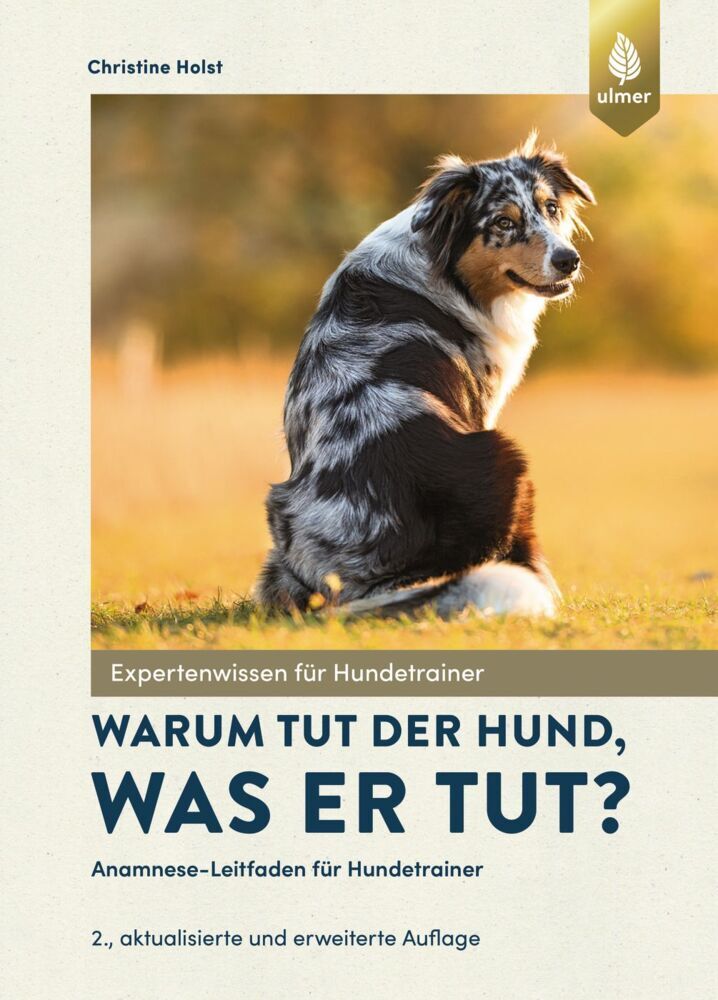 Warum tut der Hund, was er tut? (Christine Holst)