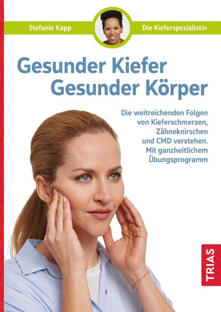 Gesunder Kiefer - Gesunder Körper (Stefanie Kapp)