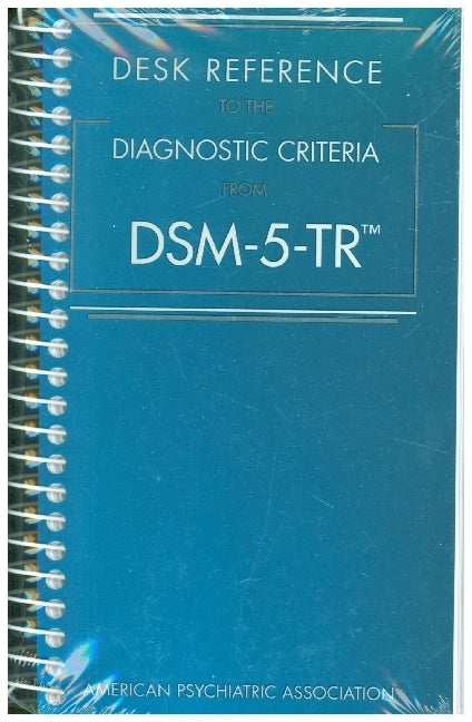 Desk Reference to the Diagnostic Criteria From DSM-5-TR (American Psychiatric Association)