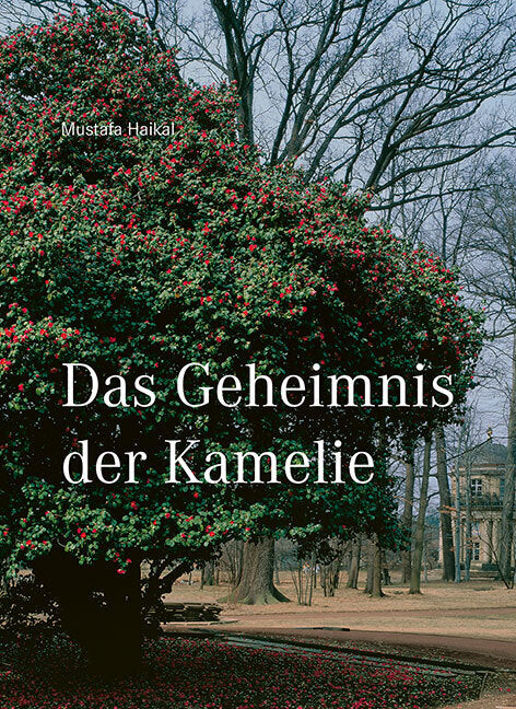 Das Geheimnis der Kamelie (Mustafa Haikal)