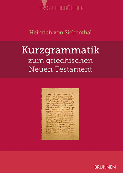 Kurzgrammatik zum griechischen Neuen Testament (Heinrich Von Siebenthal)