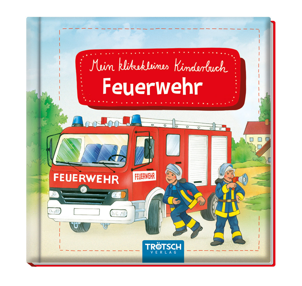 Trötsch Geschichtenbuch Mein klitzekleines Kinderbuch Feuerwehr (Trötsch Verlag Gmbh & Co. Kg)