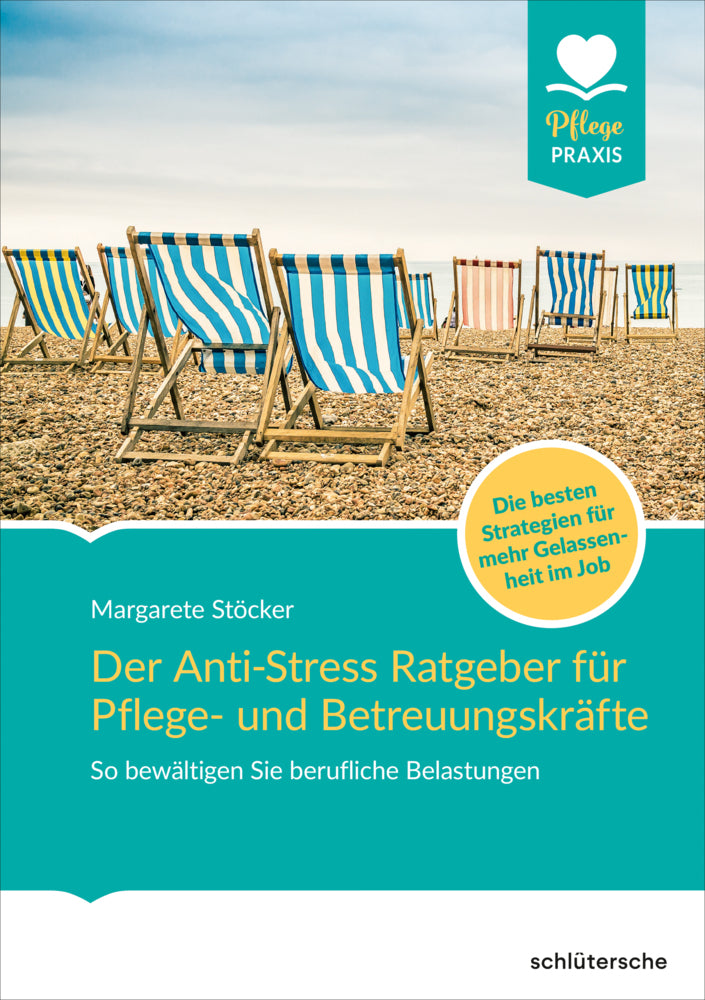 Der Anti-Stress-Ratgeber für Pflege- und Betreuungskräfte (Margarete Stöcker)