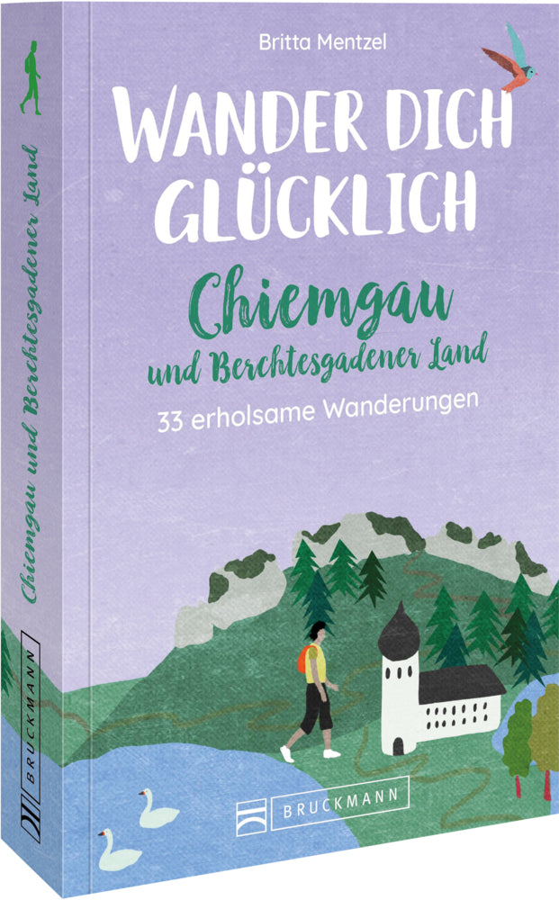 Wander dich glücklich - Chiemgau und Berchtesgadener Land (Britta Mentzel)