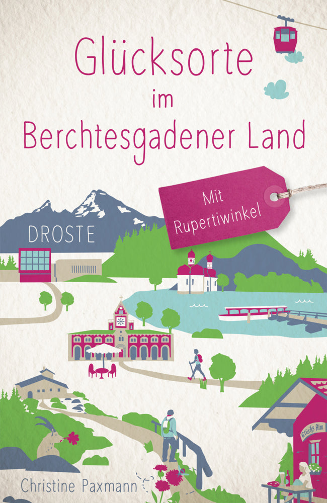Glücksorte im Berchtesgadener Land. Mit Rupertiwinkel (Christine Paxmann)