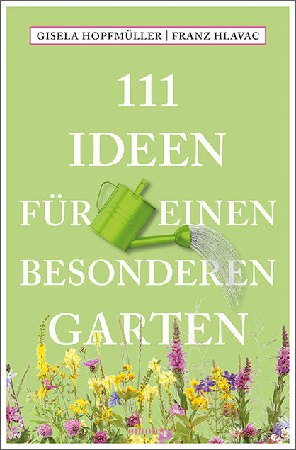 111 Ideen für einen besonderen Garten (Gisela Hopfmüller)