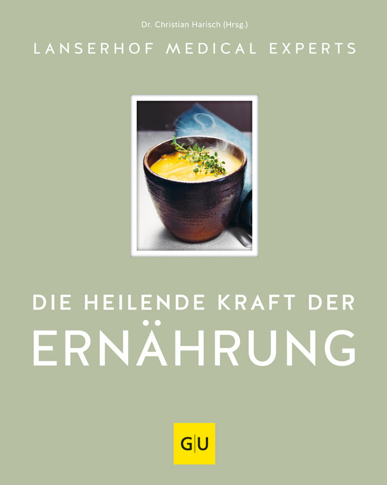 Die heilende Kraft der Ernährung (Lanserhof Medical Experts)