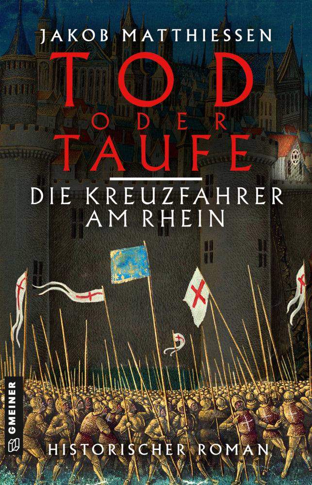 Tod oder Taufe - Die Kreuzfahrer am Rhein (Jakob Matthiessen)