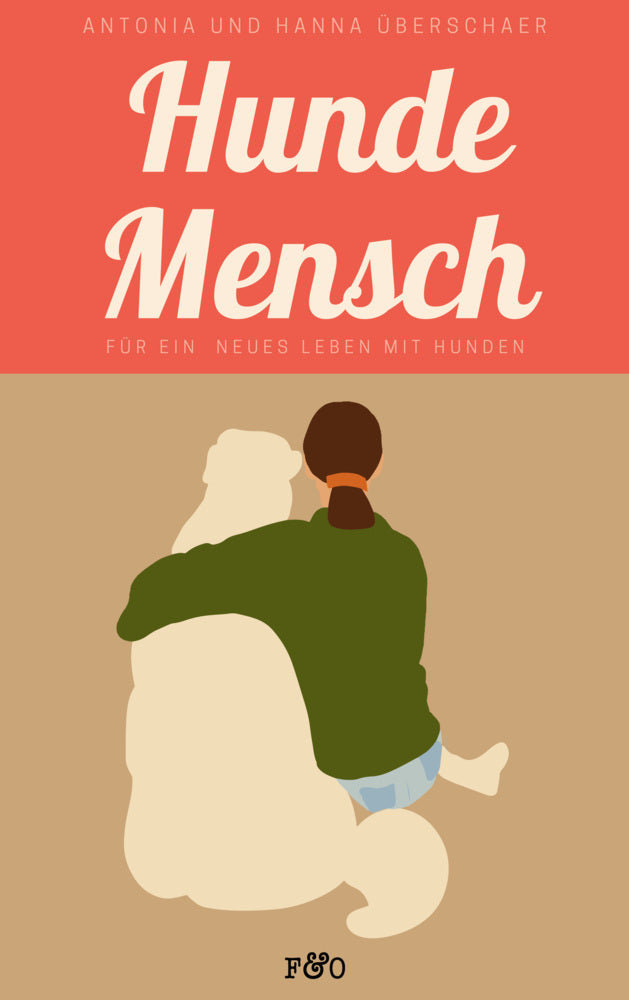 Hundemensch. Für ein neues Leben mit Hunden (Antonia Überschaer)