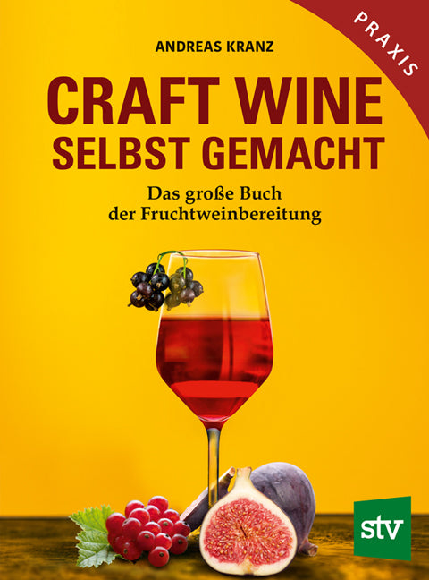Craft Wine selbst gemacht (Andreas Kranz)