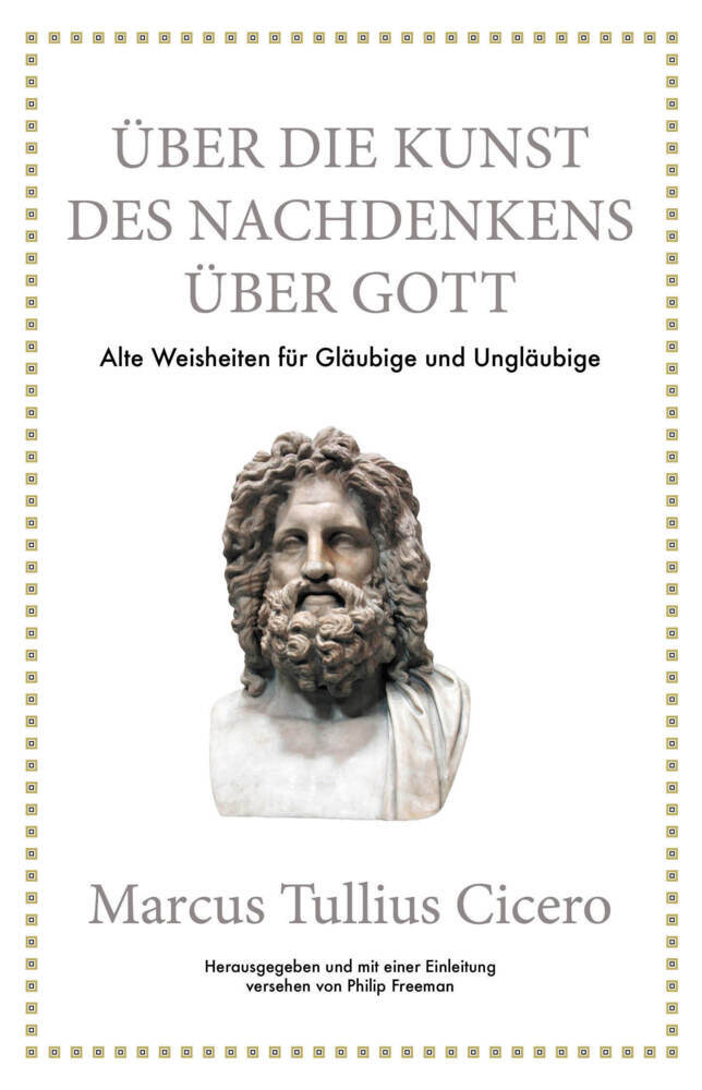 Marcus Tullius Cicero: Über die Kunst des Nachdenkens über Gott (Philip Freeman)