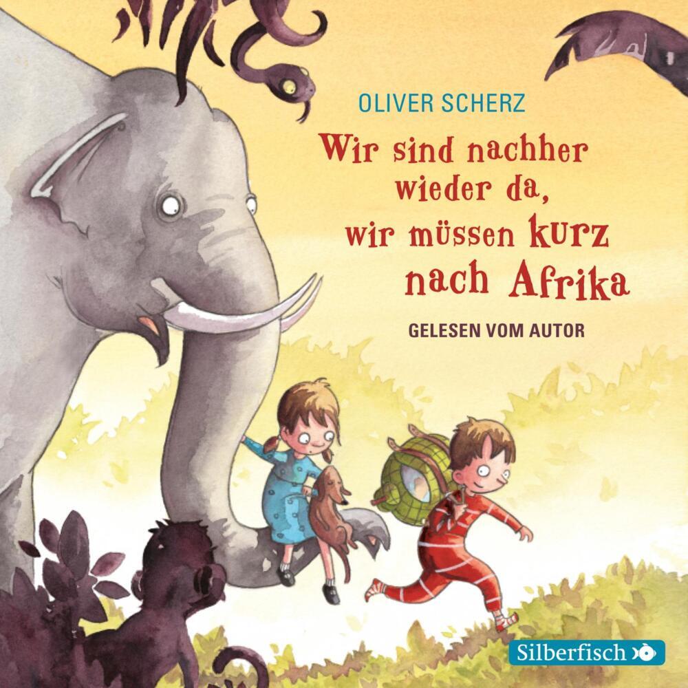 Wir sind nachher wieder da, wir müssen kurz nach Afrika - Autorenlesung, 1 Audio-CD (Oliver Scherz)