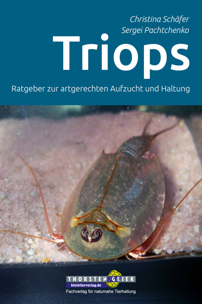 Triops - Ratgeber zur artgerechten Aufzucht und Haltung (Christina Schäfer)