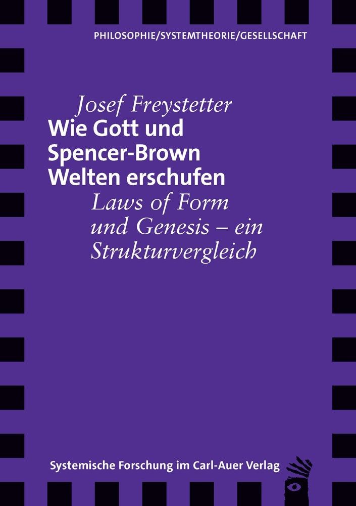 Wie Gott und Spencer-Brown Welten erschufen (Josef Freystetter)