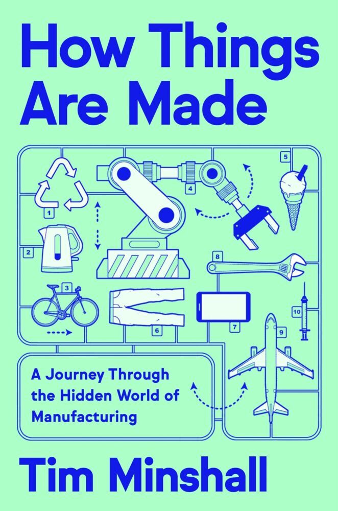 How Things Are Made (Tim Minshall)