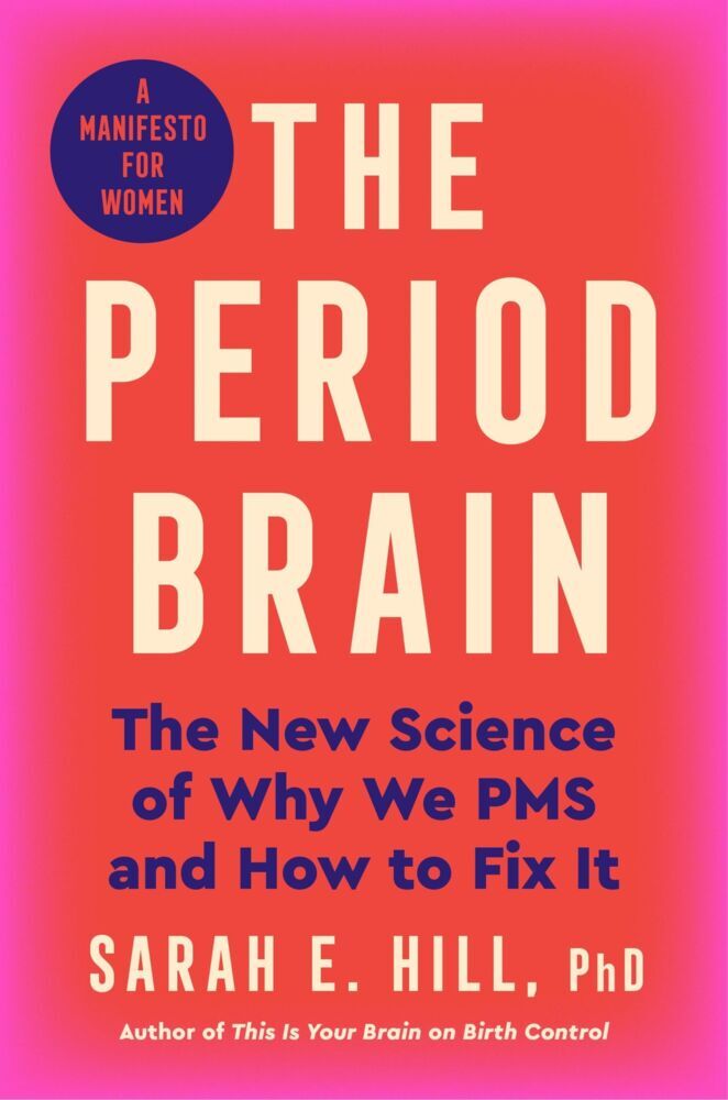 The Period Brain (Ph.D, Sarah E. Hill)