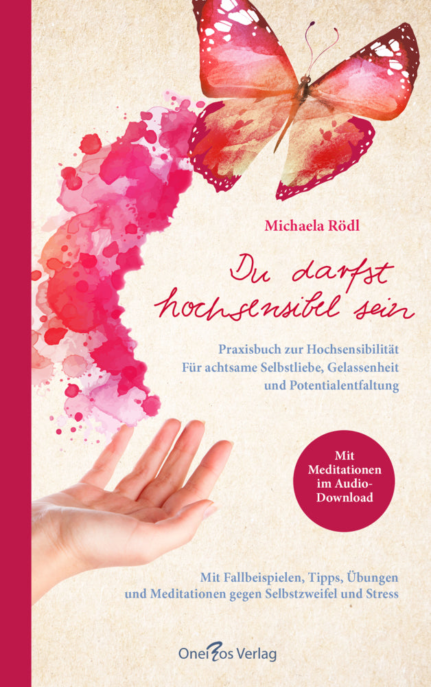 Du darfst hochsensibel sein. Praxisbuch zur Hochsensibilität (Michaela Rödl)