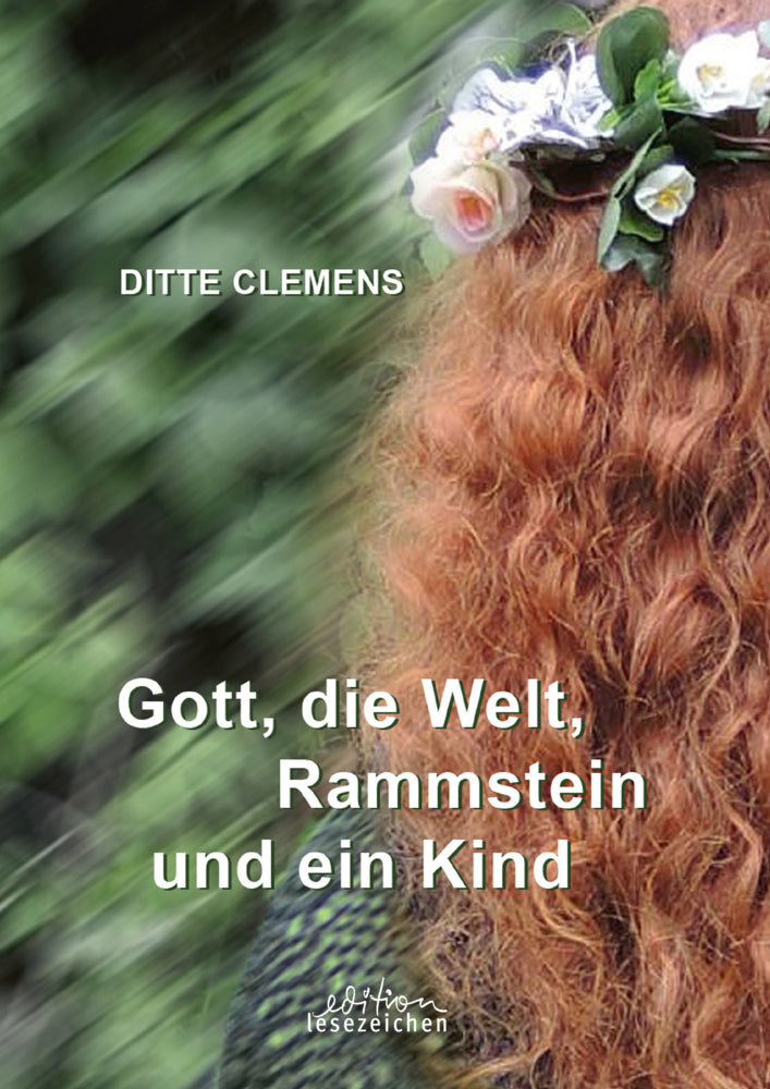 Gott, die Welt, Rammstein und ein Kind (Ditte Clemens)