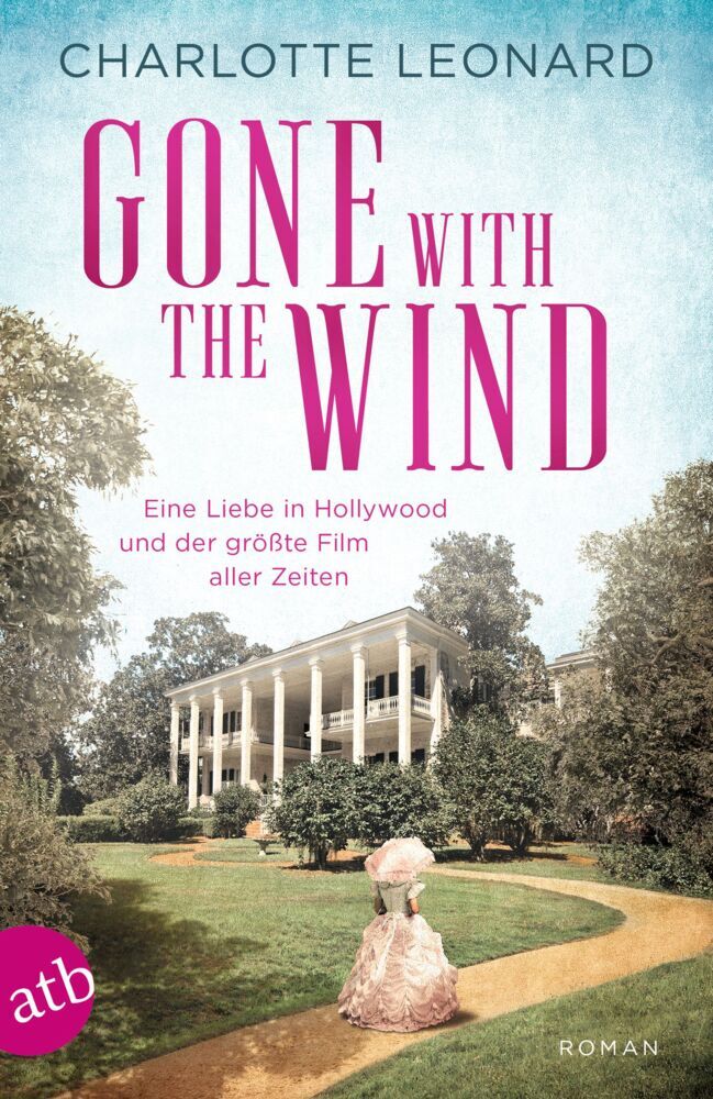 Gone with the Wind - Eine Liebe in Hollywood und der größte Film aller Zeiten (Charlotte Leonard)