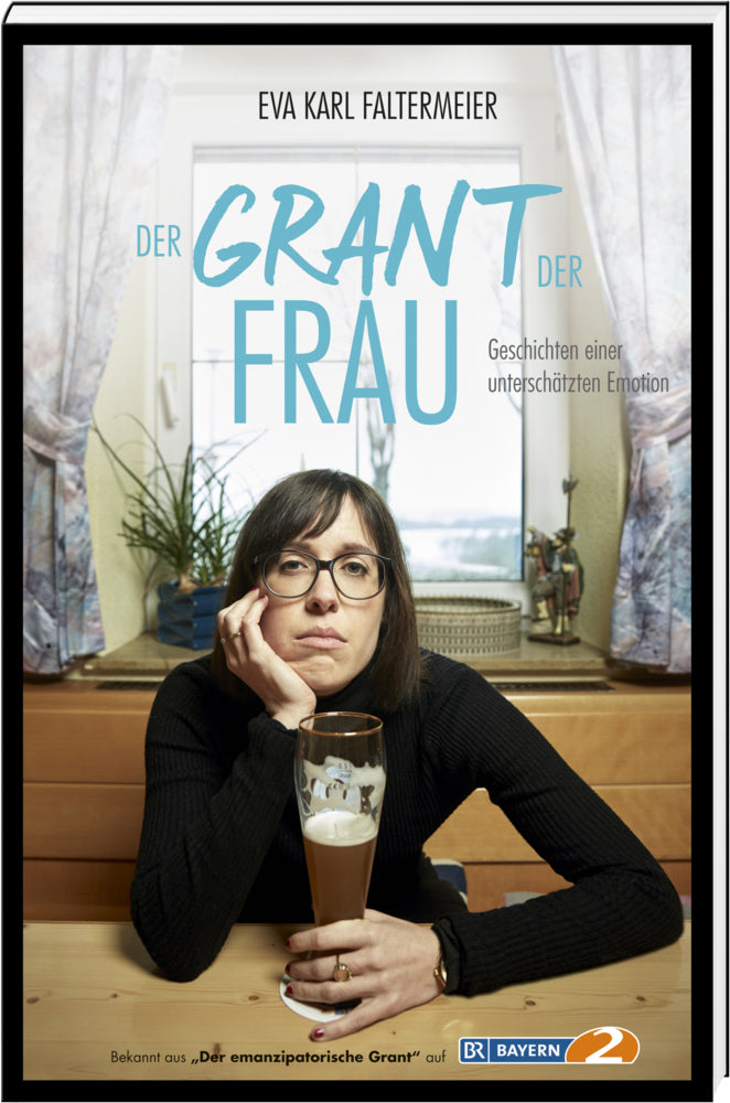 Der Grant der Frau (Eva Karl Faltermeier)