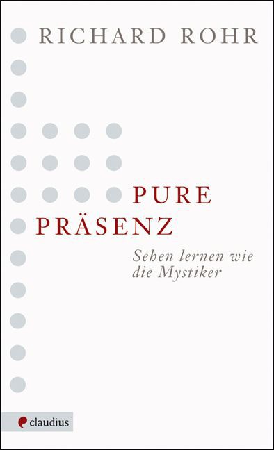 Pure Präsenz (Richard Rohr)