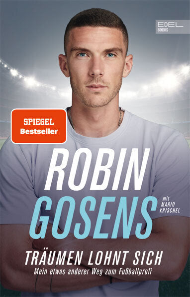 Träumen lohnt sich. Mein etwas anderer Weg zum Fußballprofi (Robin Gosens)