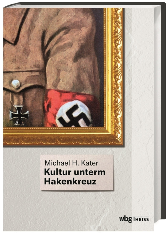 Kultur unterm Hakenkreuz (Michael H. Kater)