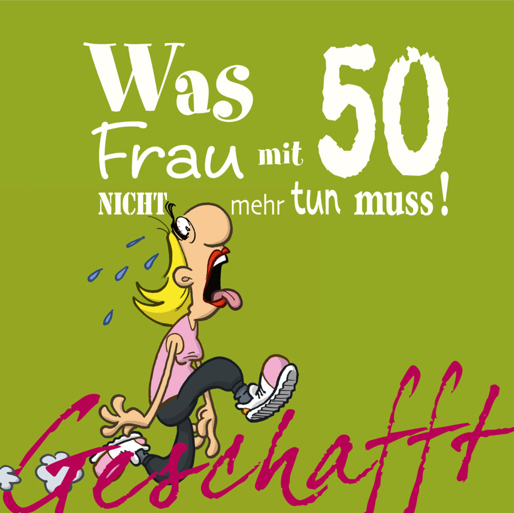 Geschafft: Was Frau mit 50 nicht mehr tun muss! (Michael Kernbach)