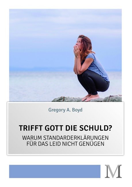 Trifft Gott die Schuld? (Gregory A. Boyd)