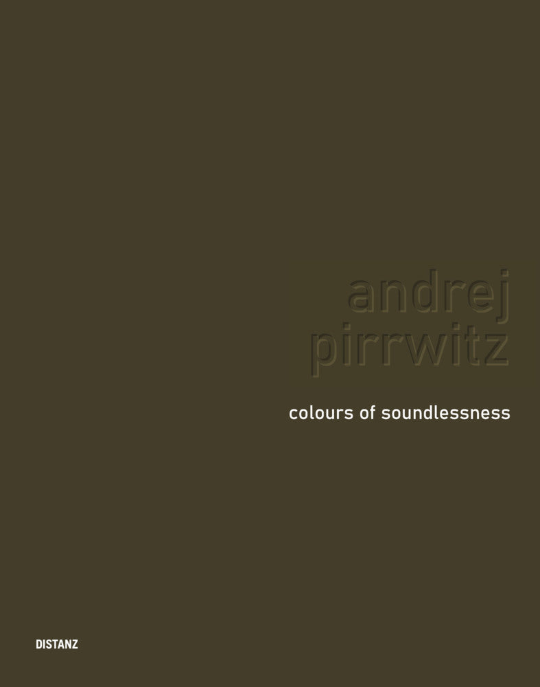 Colours of Soundlessness (Andrej Pirrwitz)
