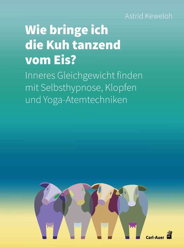 Wie bringe ich die Kuh tanzend vom Eis? (Astrid Keweloh)