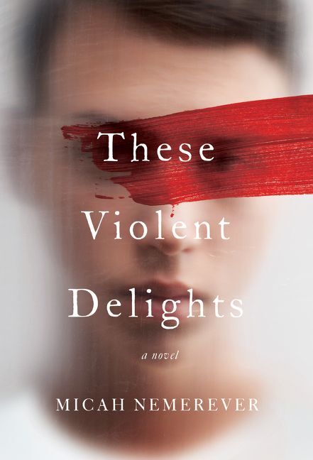These Violent Delights (Micah Nemerever)