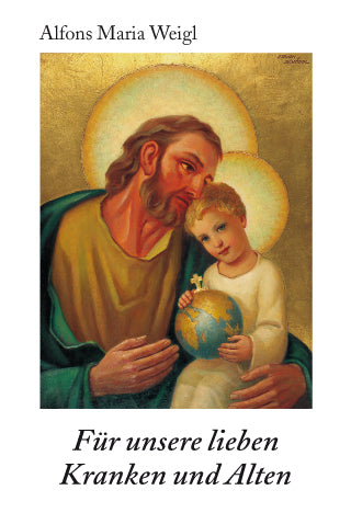 Für unsere lieben Kranken und Alten (Alfons Maria Weigl)