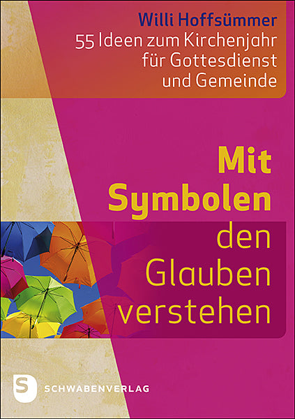 Mit Symbolen den Glauben verstehen (Willi Hoffsümmer)