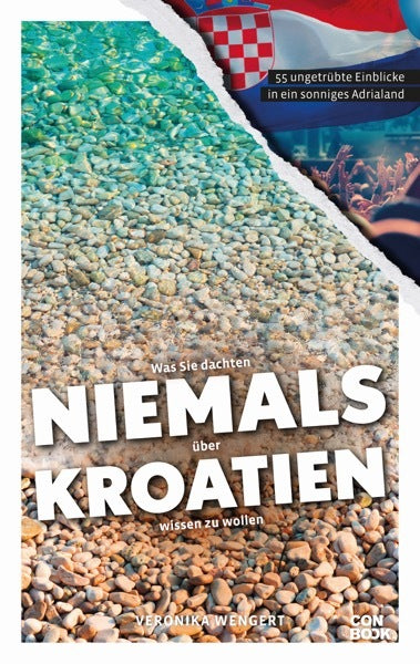Was Sie dachten, NIEMALS über KROATIEN wissen zu wollen (Veronika Wengert)