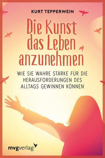 Die Kunst das Leben anzunehmen (Kurt Tepperwein)