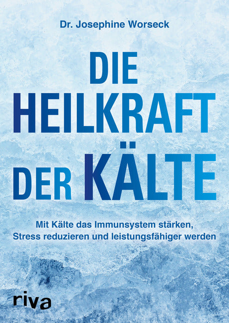 Die Heilkraft der Kälte (Josephine Worseck)