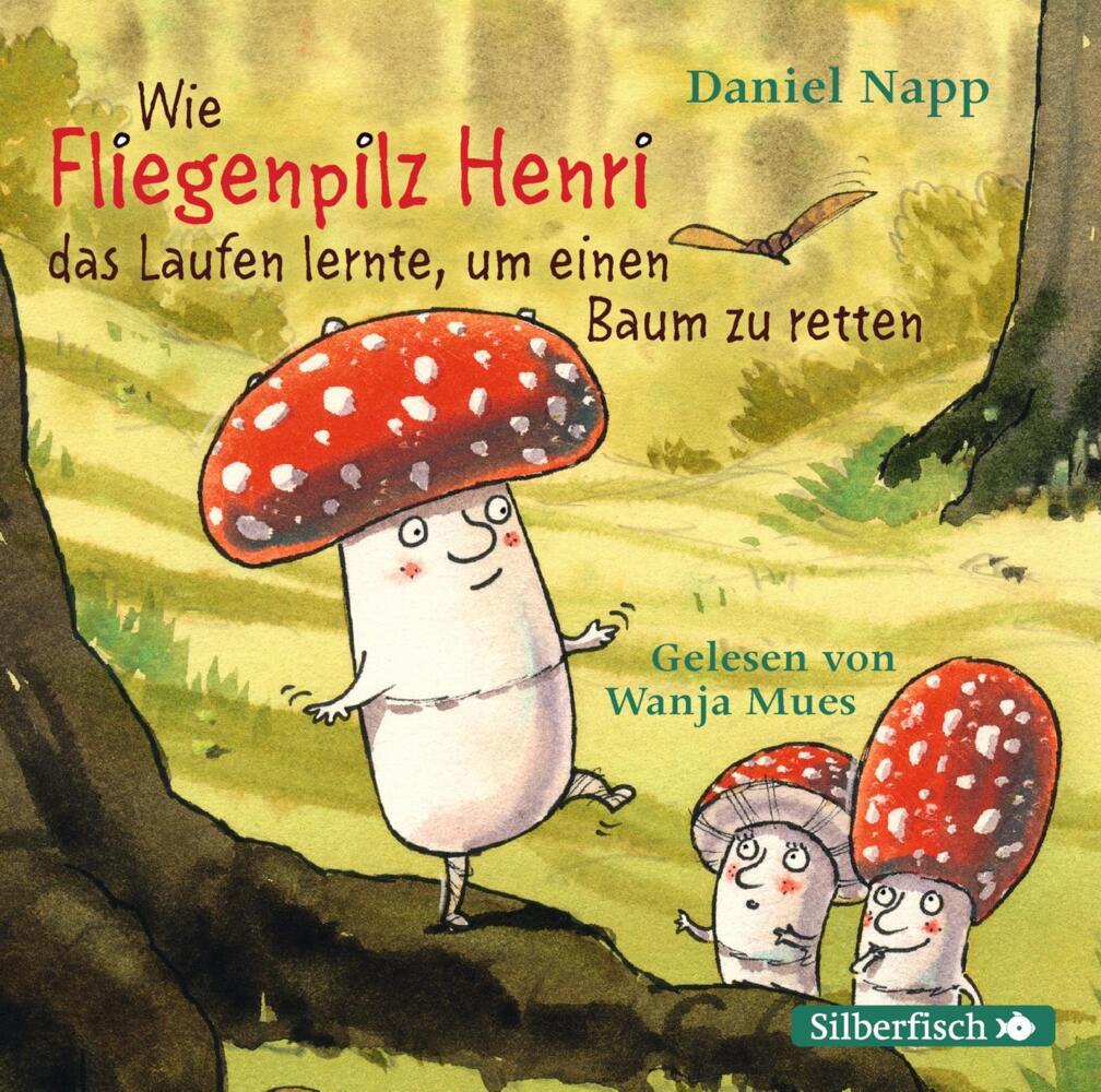 Wie der Fliegenpilz Henri das Laufen lernte, um einen Baum zu retten, 1 Audio-CD (Daniel Napp)