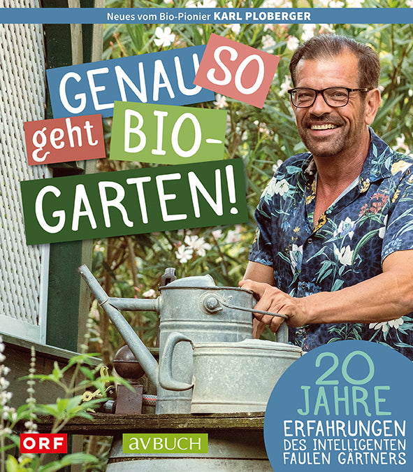 Genau so geht Bio-Garten! (Karl Ploberger)