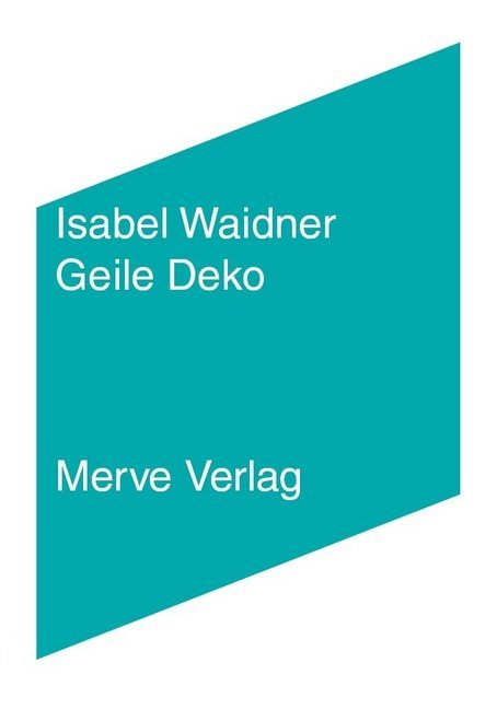 Geile Deko (Isabel Waidner)