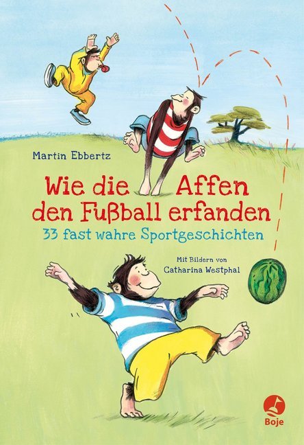 Wie die Affen den Fußball erfanden (Martin Ebbertz)