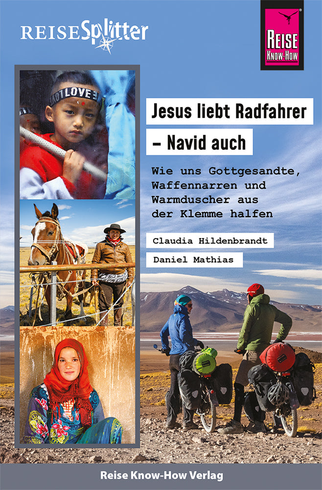 Reise Know-How ReiseSplitter: Jesus liebt Radfahrer - Navid auch. Wie uns Gottgesandte, Waffennarren und Warmduscher aus der Klemme halfen (Claudia Hildenbrandt)