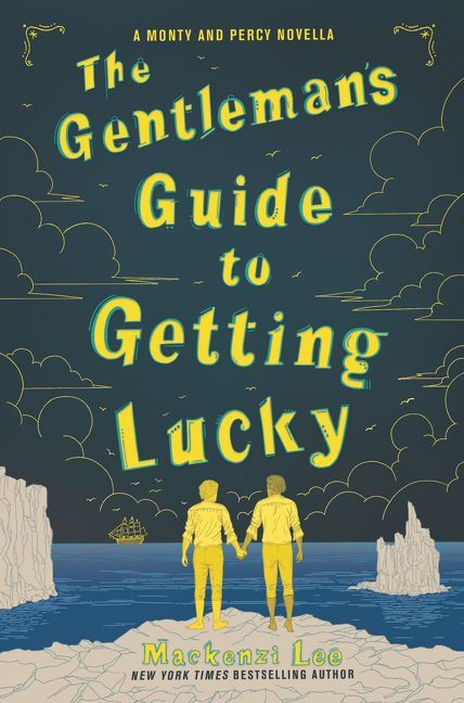 The Gentleman's Guide to Getting Lucky (Mackenzi Lee)