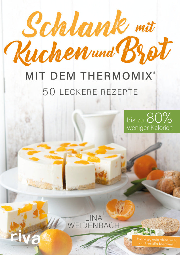 Schlank mit Kuchen und Brot mit dem Thermomix® (Lina Weidenbach)