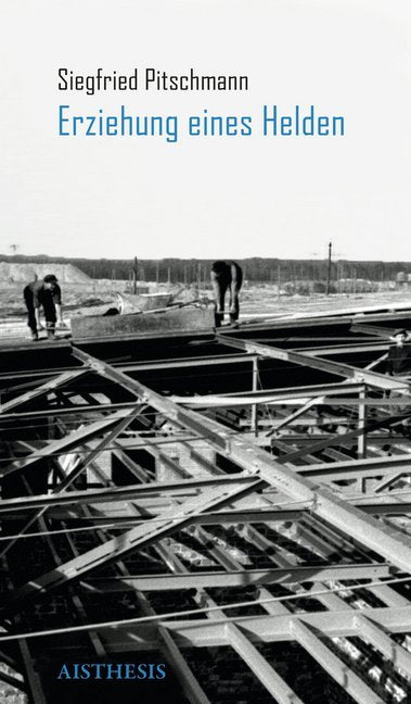 Erziehung eines Helden (Siegfried Pitschmann)