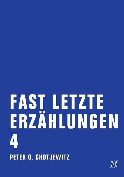 Fast letzte Erzählungen 4.Bd.4 (Peter O. Chotjewitz)